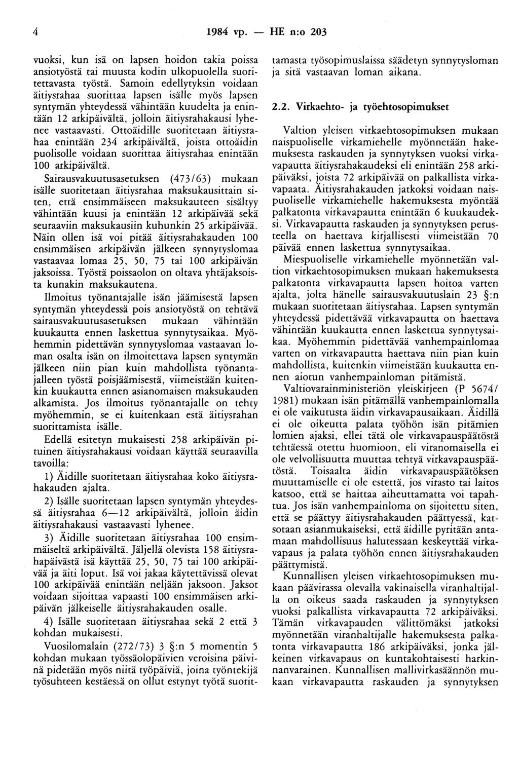 4 1984 vp. - HE n:o 203 vuoksi, kun isä on lapsen hoidon takia poissa ansiotyöstä tai muusta kodin ulkopuolella suoritettavasta työstä.