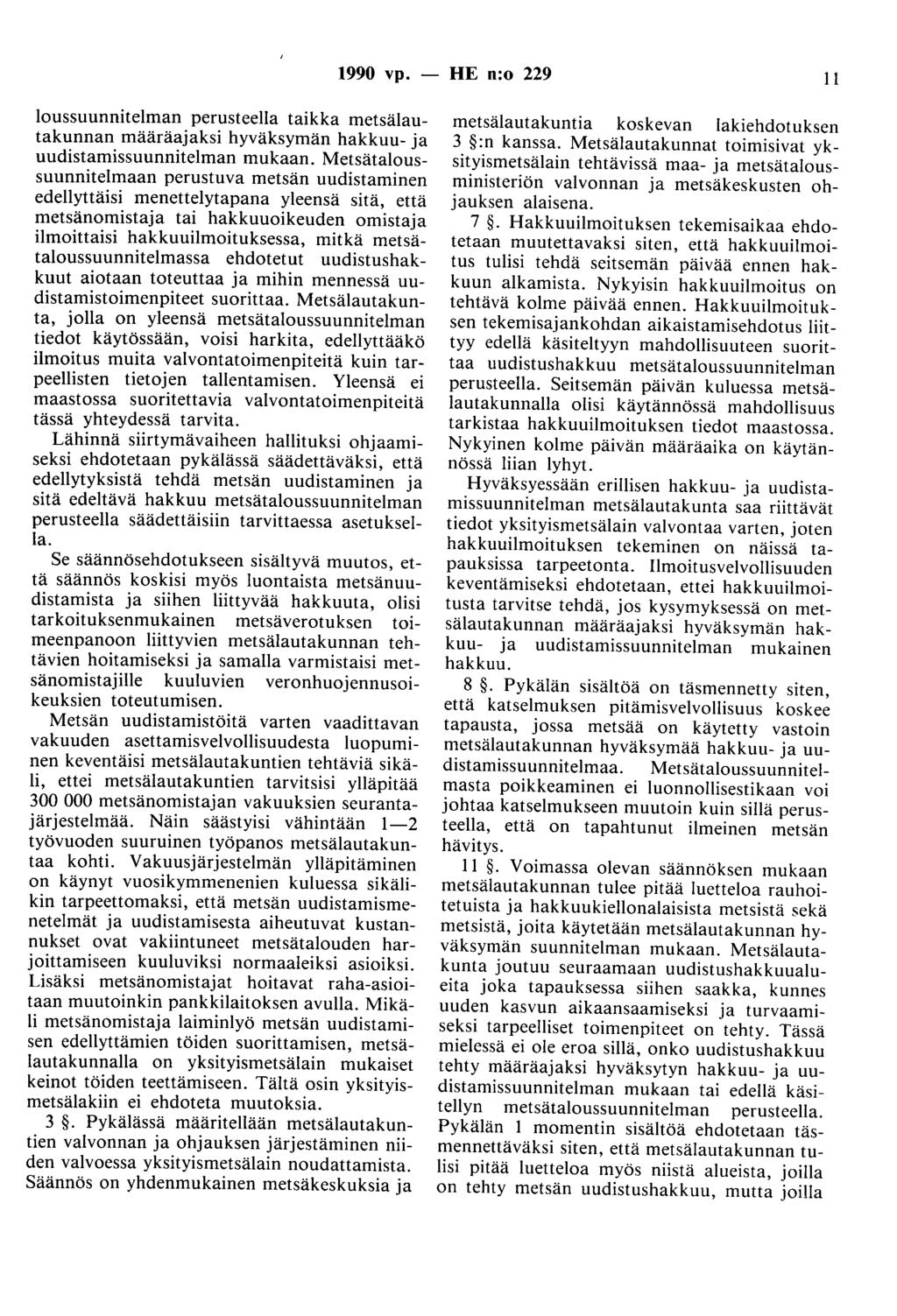 1990 vp. - HE n:o 229 11 loussuunnitelman perusteella taikka metsälautakunnan määräajaksi hyväksymän hakkuu- ja uudistamissuunnitelman mukaan.