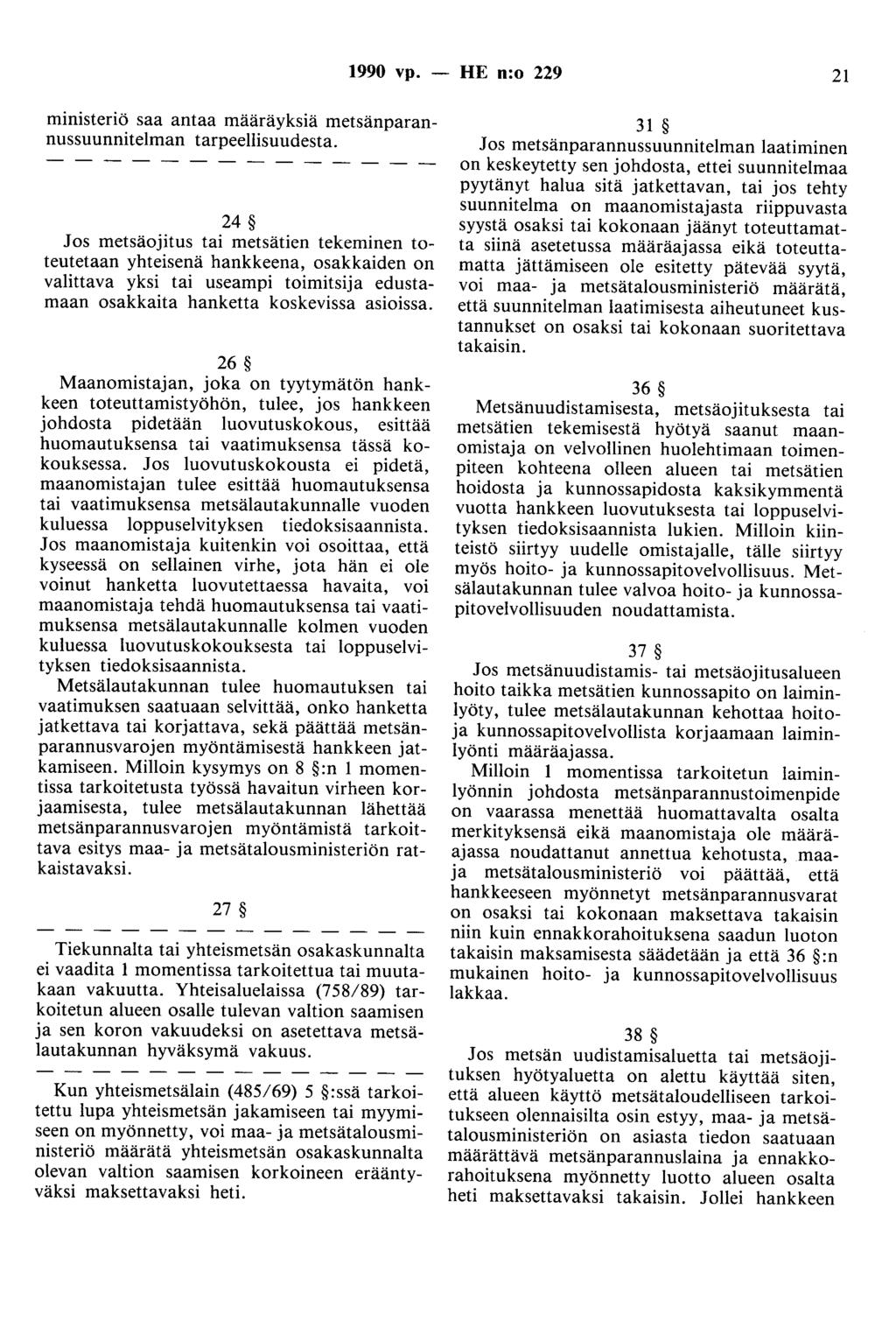 1990 vp. - HE n:o 229 21 ministeriö saa antaa määräyksiä metsänparannussuunnitelman tarpeellisuudesta.