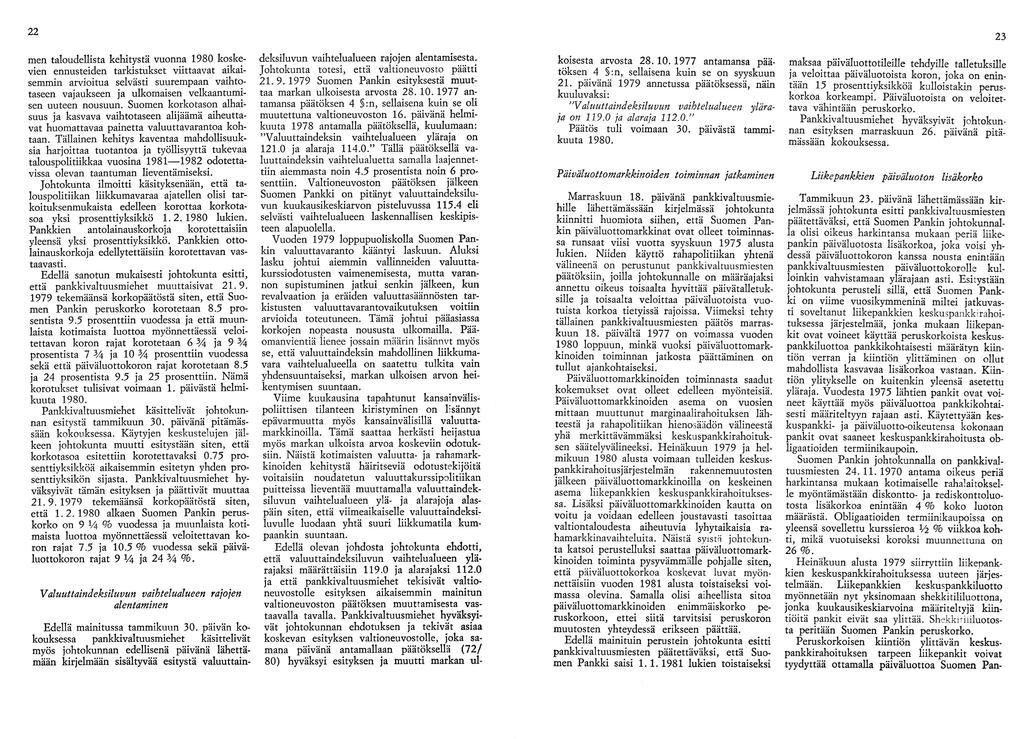 22 23 men taloudellista kehitystä vuonna 1980 koske vien ennusteiden tarkistukset viittaavat aikai semmin arvioitua selvästi suurempaan vaihto taseen vajaukseen ja ulkomaisen velkaantumi sen uuteen