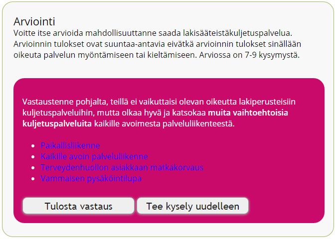 35 Kuva 42: Kuljetuspalveluarvion vastaus, negatiivinen tulos Tulosta vastaus -nappi kiinnitti ensimmäisenä huomion vastauksessa. Vasta myöhemmin huomattiin Palveluohjaus -nappi ja muu teksti.