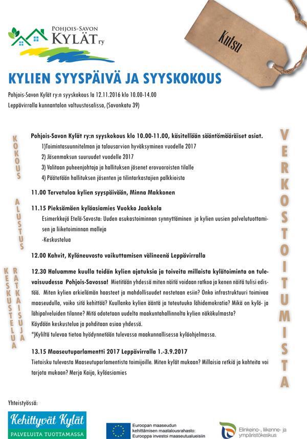 Kylien syyspäivä ja syyskokous Pohjois-Savon Kylät ry sääntömääräinen kokous klo 10.00-11.00 Klo 11.00 Tervetuloa syyspäivään Minna Makkonen Klo 11.