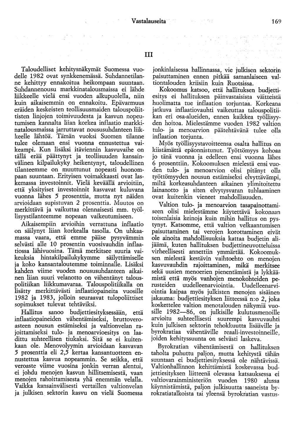 Vastalauseita 169 111 Taloudelliset kehitysnäkymät Suomessa vuodelle 1982 ovat synkkenemässä. Suhdannetilanne kehittyy ennakoitua heikompaan suuntaan.