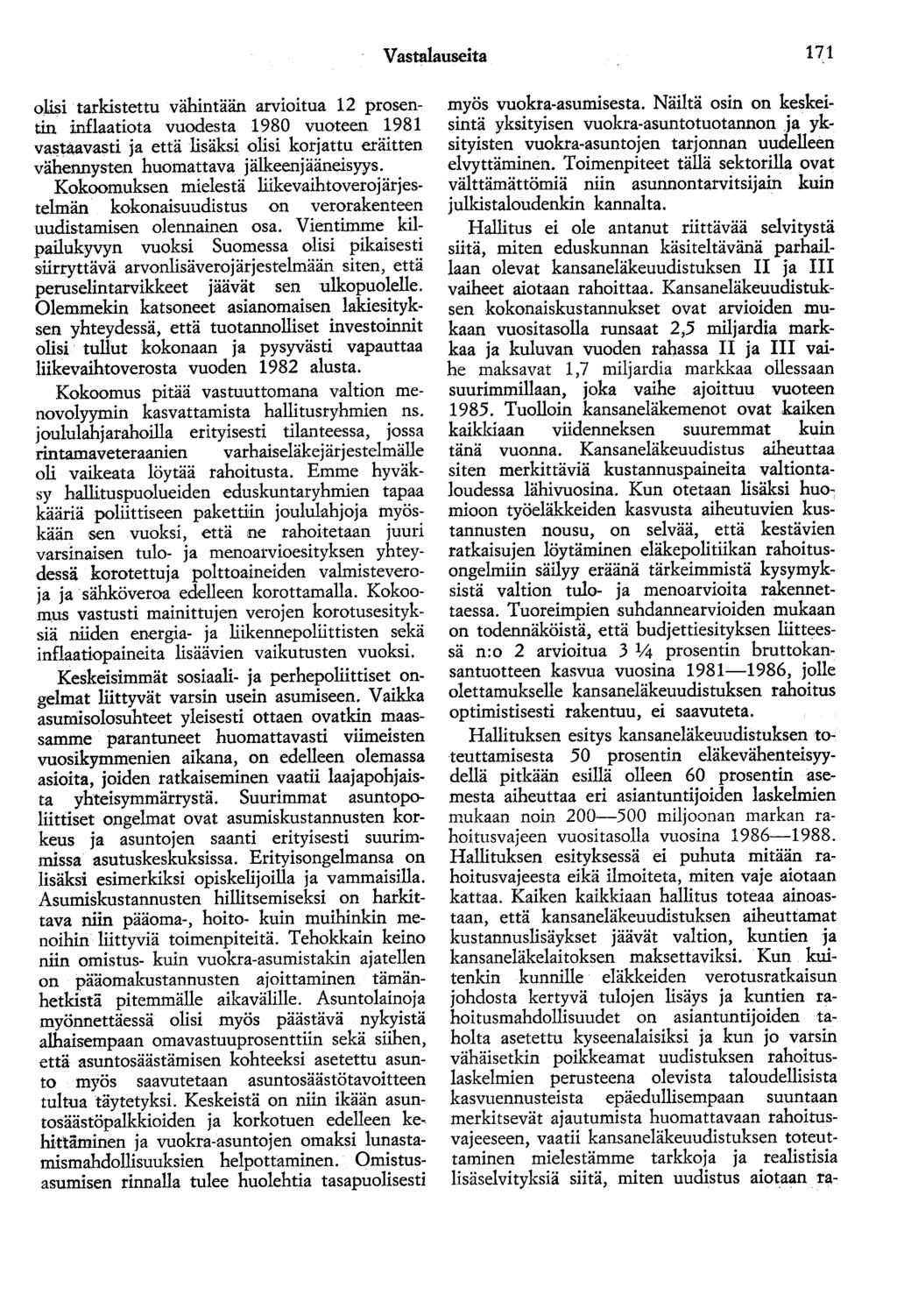 Vastalauseita 171 olisi tarkistettu vähintään arv101tua 12 prosentin inflaatiota vuodesta 1980 vuoteen 1981 vastaavasti ja että lisäksi olisi korjattu eräitten vähennysten huomattava
