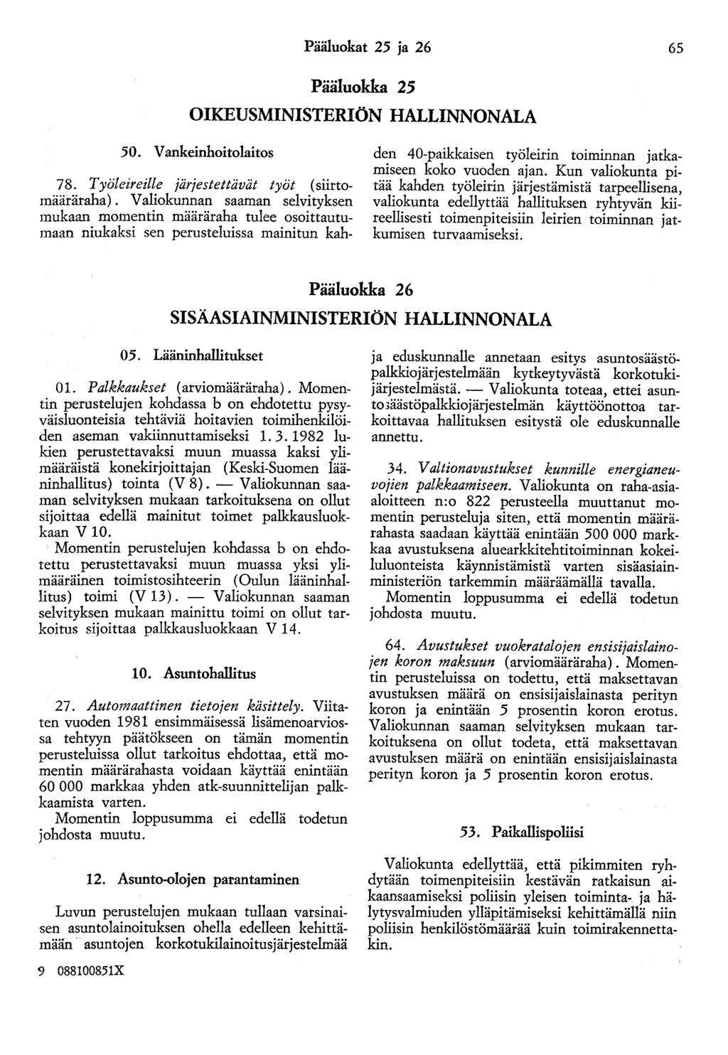 Pääluokat 25 ja 26 65 Pääluokka 25 OIKEUSMINISTERIÖN HALLINNONALA 50. Vankeinhoitolaitos 78. Työleireille järjestettävät työt (siirtomääräraha).