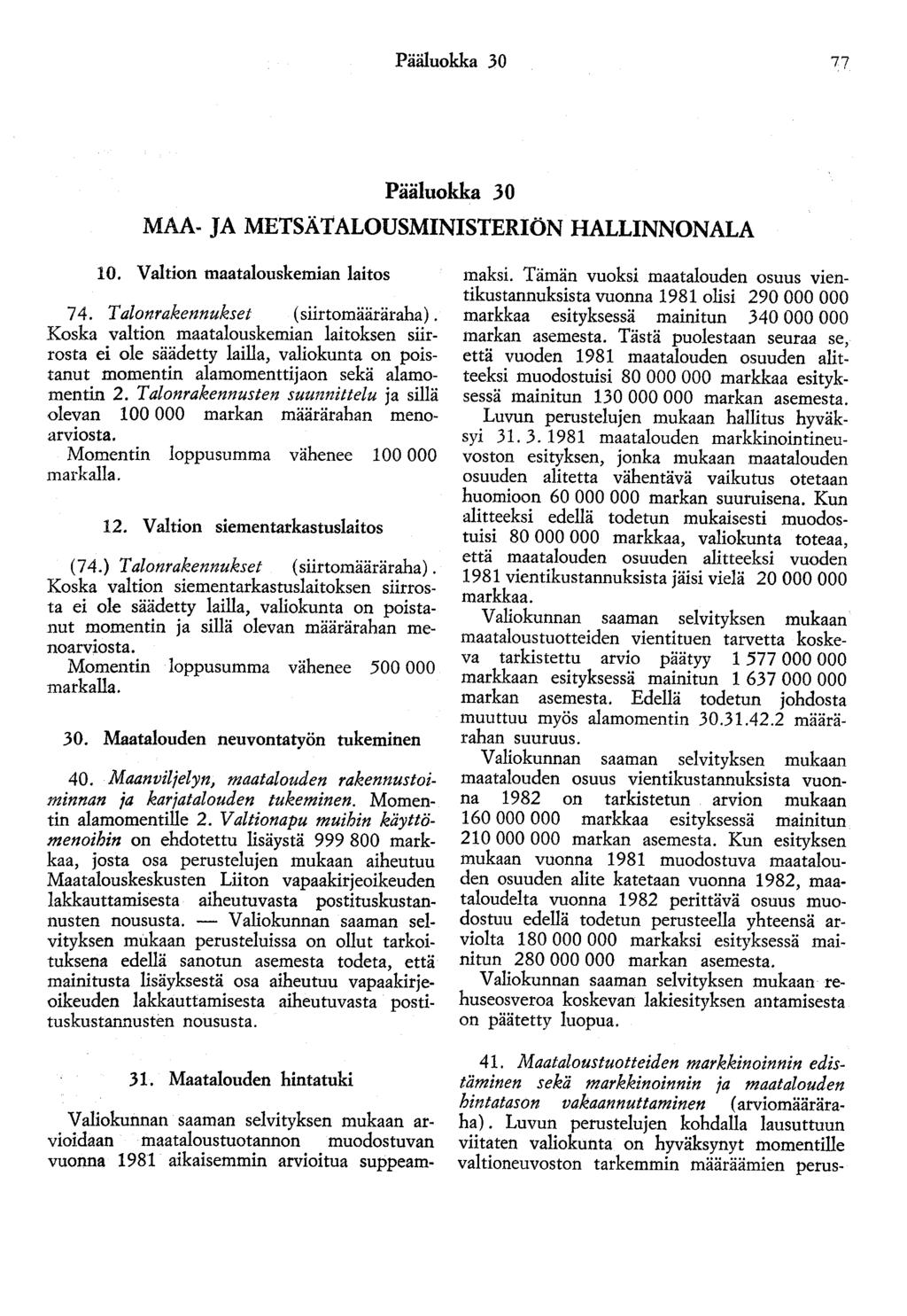 Pääluokka 30 Pääluokka 30 MAA- JA METSÄTALOUSMINISTERIÖN HALLINNONALA 10. Valtion maatalouskemian laitos 74. Talonrakennukset (siirtomääräraha).