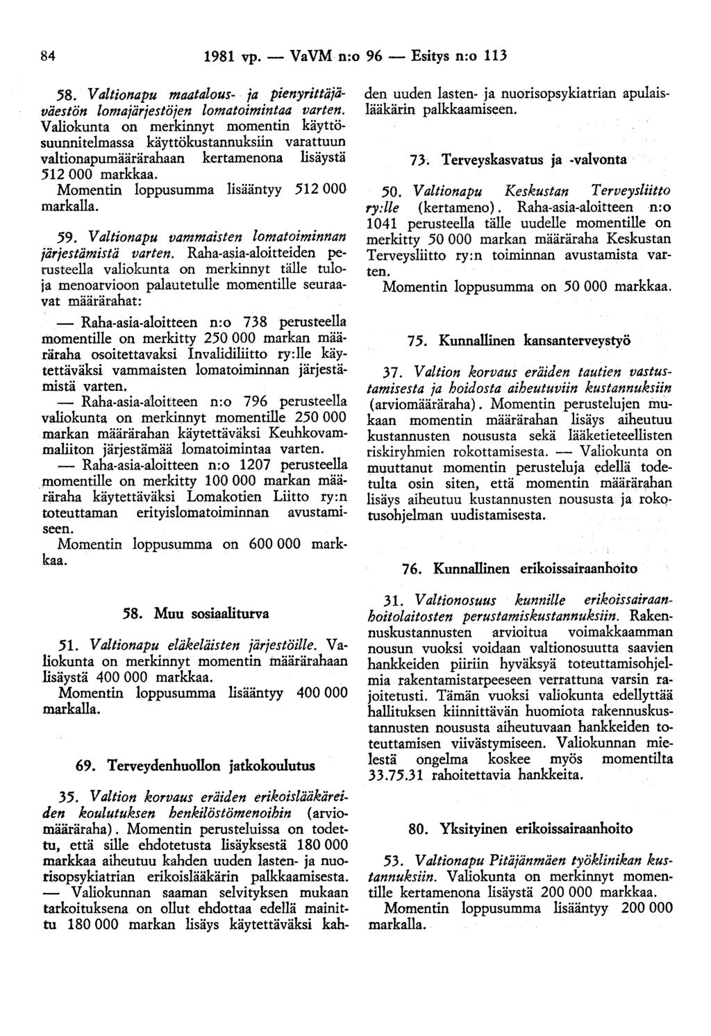 84 1981 vp.- VaVM n:o 96- Esitys n:o 113 58. Valtionapu maatalous- ja pienyrittäjäväestön lomajärjestöjen lomatoimintaa varten.