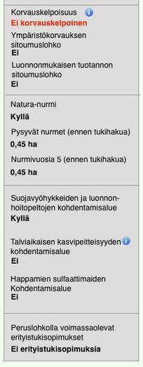 Lohkotiedot Peruslohkon tiedoissa näytetään: Korvauskelpoisuus Sitoumuslohkotieto (ympäristökorvaus ja luomu) Naturanurmi Pysyvä nurmi (ennen tukihakua) Nurmivuosi 5