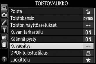 Kuvaesitykset Toistovalikon Kuvaesitys-vaihtoehdon avulla nykyisen toistokansion kuvat voi näyttää kuvaesityksenä (0 175). 1 Valitse Kuvaesitys.