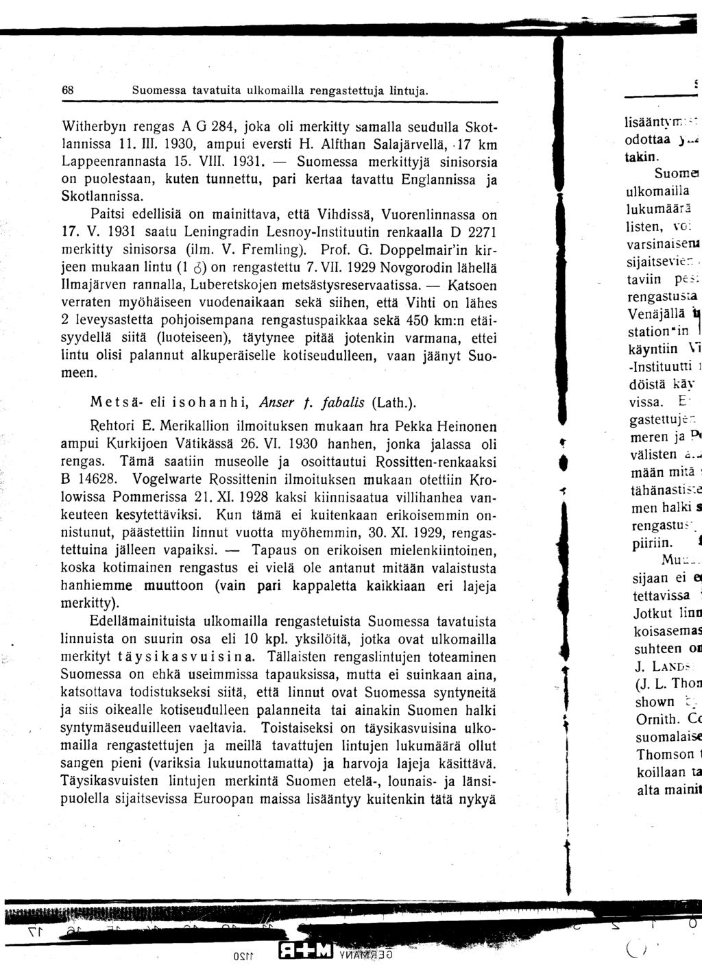 68 Suomessa tavatuita ulkomailla rengastettuja lintuja. Witherbyn rengas A G 284, joka oli merkitty samalla seudulla Skotlannissa 11. 111. 1930, ampui eversti H.
