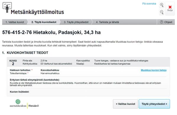 Tee metsänkäyttöilmoitus ennen hakkuuta Metsälain mukaan metsänkäyttöilmoitus on tehtävä 10 päivää ennen hakkuiden aloitusta.