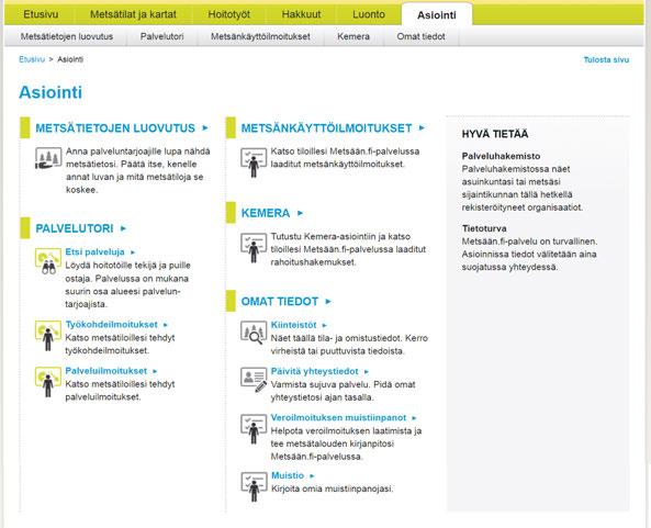 Asiointi ja suostumukset Metsään.fi-palvelussa asioit helposti Metsäkeskuksen ja metsäalan palveluntarjoajien kanssa. ASIOINTI-VÄLILEHDELTÄ löydät kaikki Metsään.