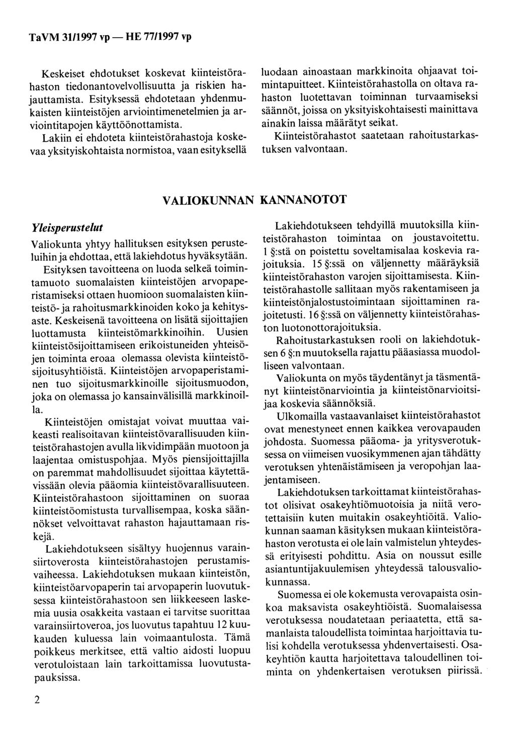 Ta VM 31/1997 vp- HE 77/1997 vp Keskeiset ehdotukset koskevat kiinteistörahaston tiedonantovelvollisuutta ja riskien hajauttamista.