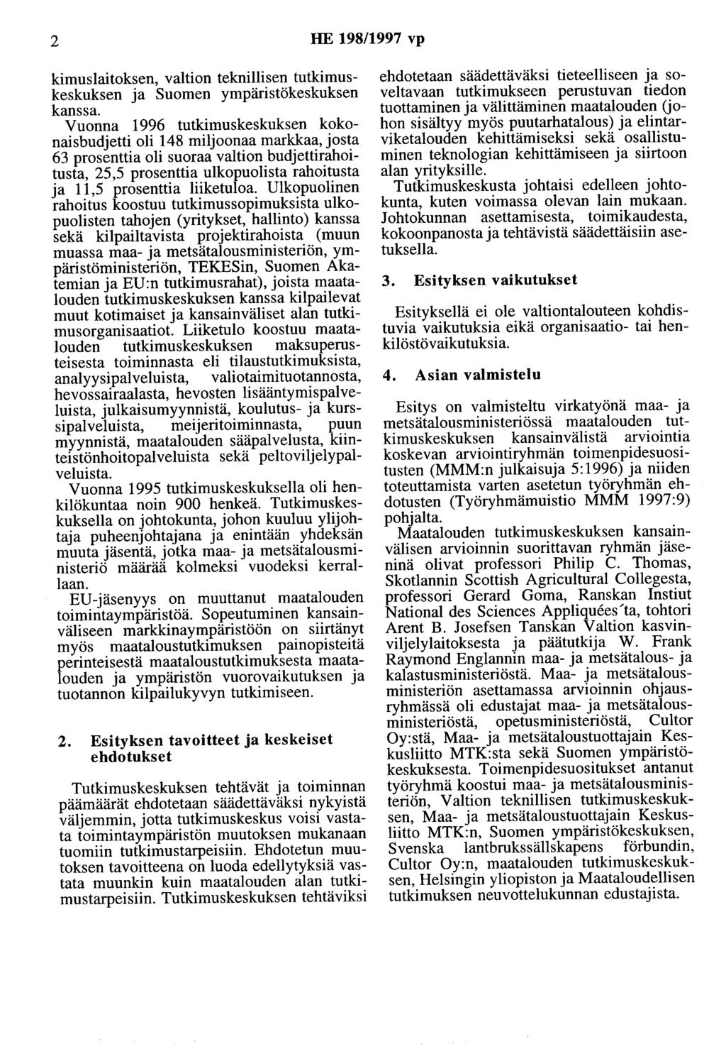 2 HE 198/1997 vp kimuslaitoksen, valtion teknillisen tutkimuskeskuksen ja Suomen ympäristökeskuksen kanssa.