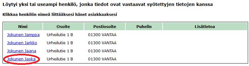 Täydennetään aukeavalle ruudulle asiakkaan tiedot ja klikataan Lisää uusi asiakas -painiketta: Mikäli asiakas löytyy jo asiakasrekisteristä, tulee näkyville luettelo henkilöistä, jonka tiedot