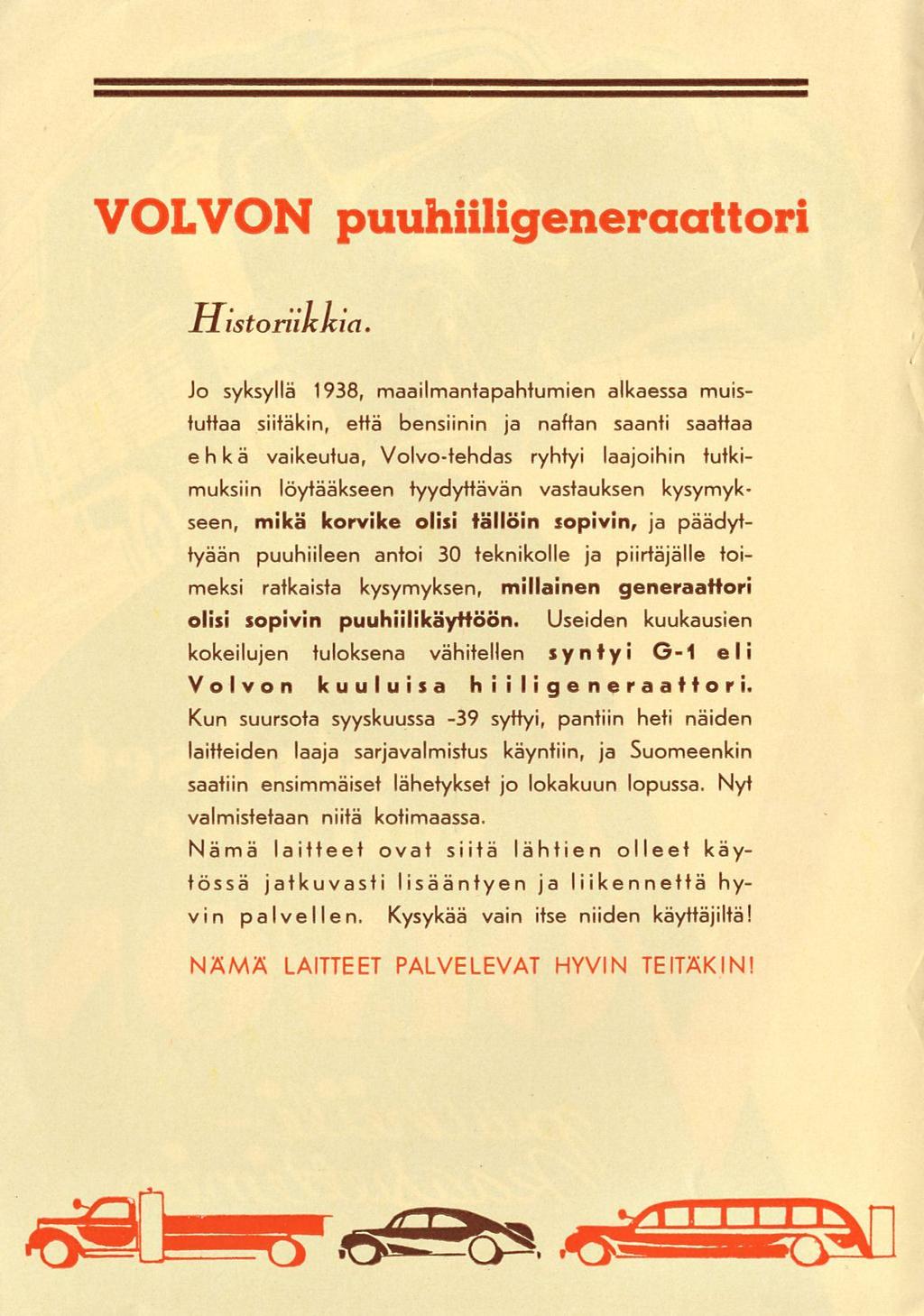 VOLVON puuhiiligeneraattori Historiikkia.