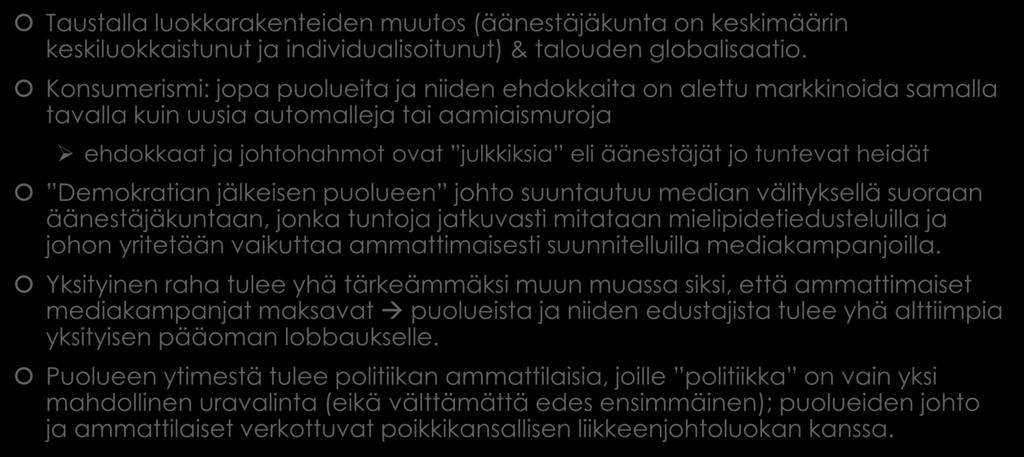 Demokratian jälkeinen puolue Taustalla luokkarakenteiden muutos (äänestäjäkunta on keskimäärin keskiluokkaistunut ja individualisoitunut) & talouden globalisaatio.