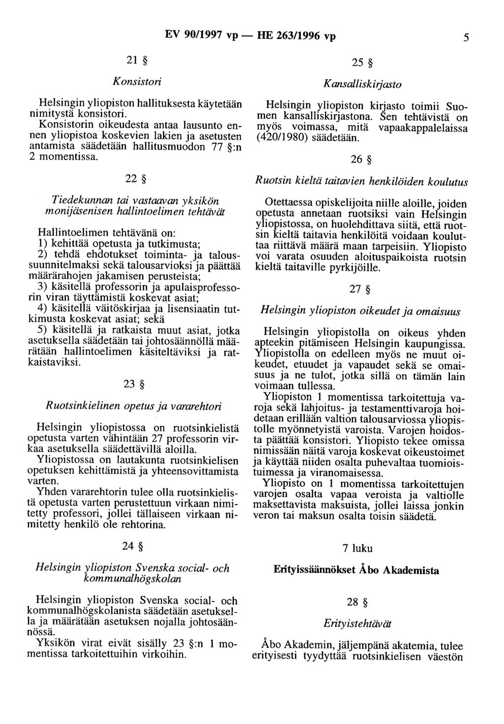 EV 90/1997 vp - HE 263/1996 vp 5 21 25 Konsistori Helsingin yliopiston hallituksesta käytetään nimitystä konsistori.