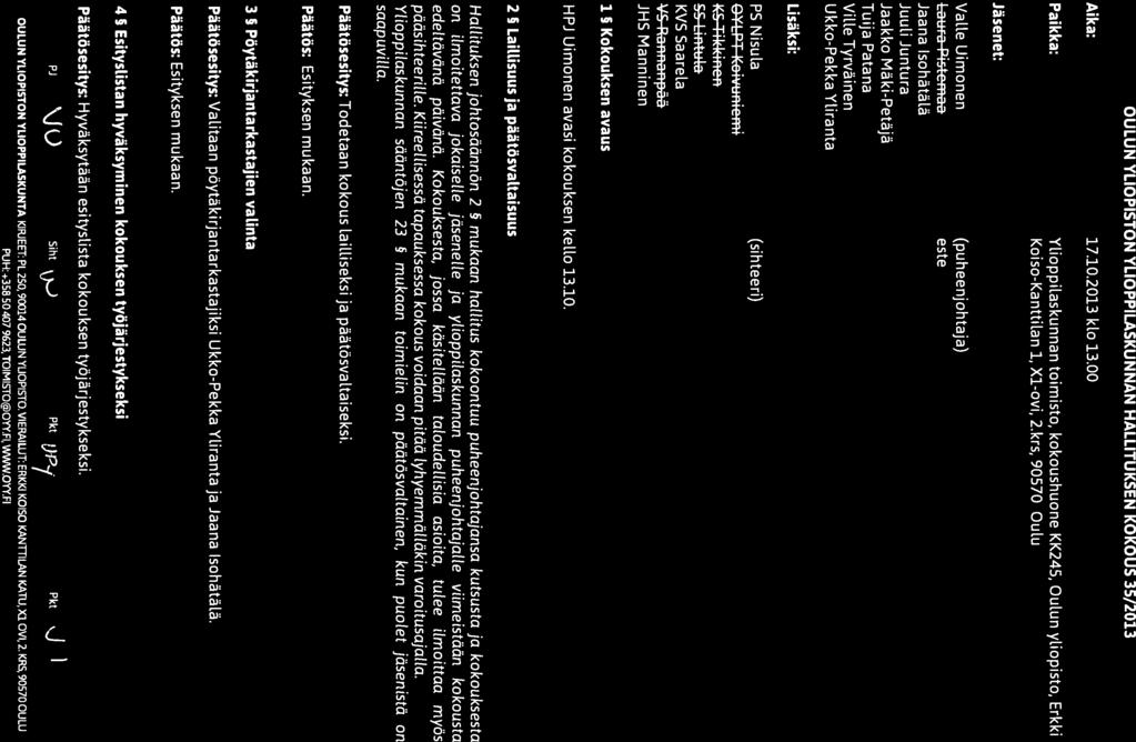 O,k\V/A\VII OULUN Pöytäkirja (((»)W( ((( YLIOPISTON Kokouksen nro 35/2013 OULUN YLIOPISTON YLIOPPILASKUNNAN HALLITUKSEN KOKOUS 35/2013 Aika: 17.10.2013 klo 13.