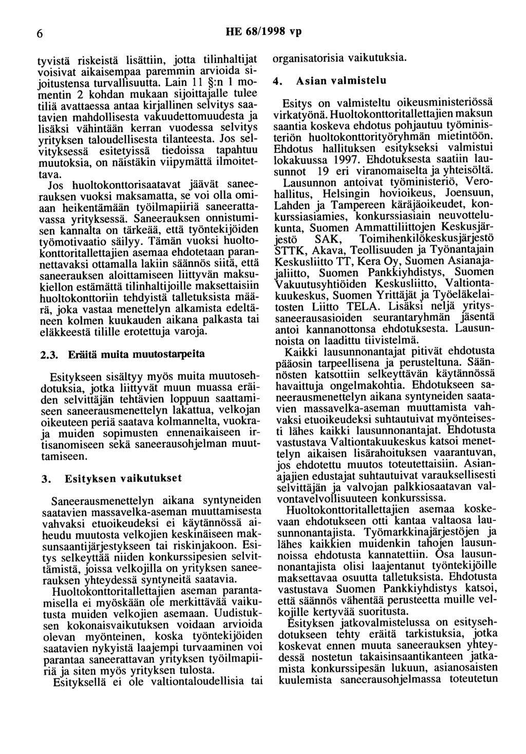 6 HE 68/1998 vp tyvistä riskeistä lisättiin, jotta tilinhaltijat voisivat aikaisempaa paremmin arvioida sijoitustensa turvallisuutta.