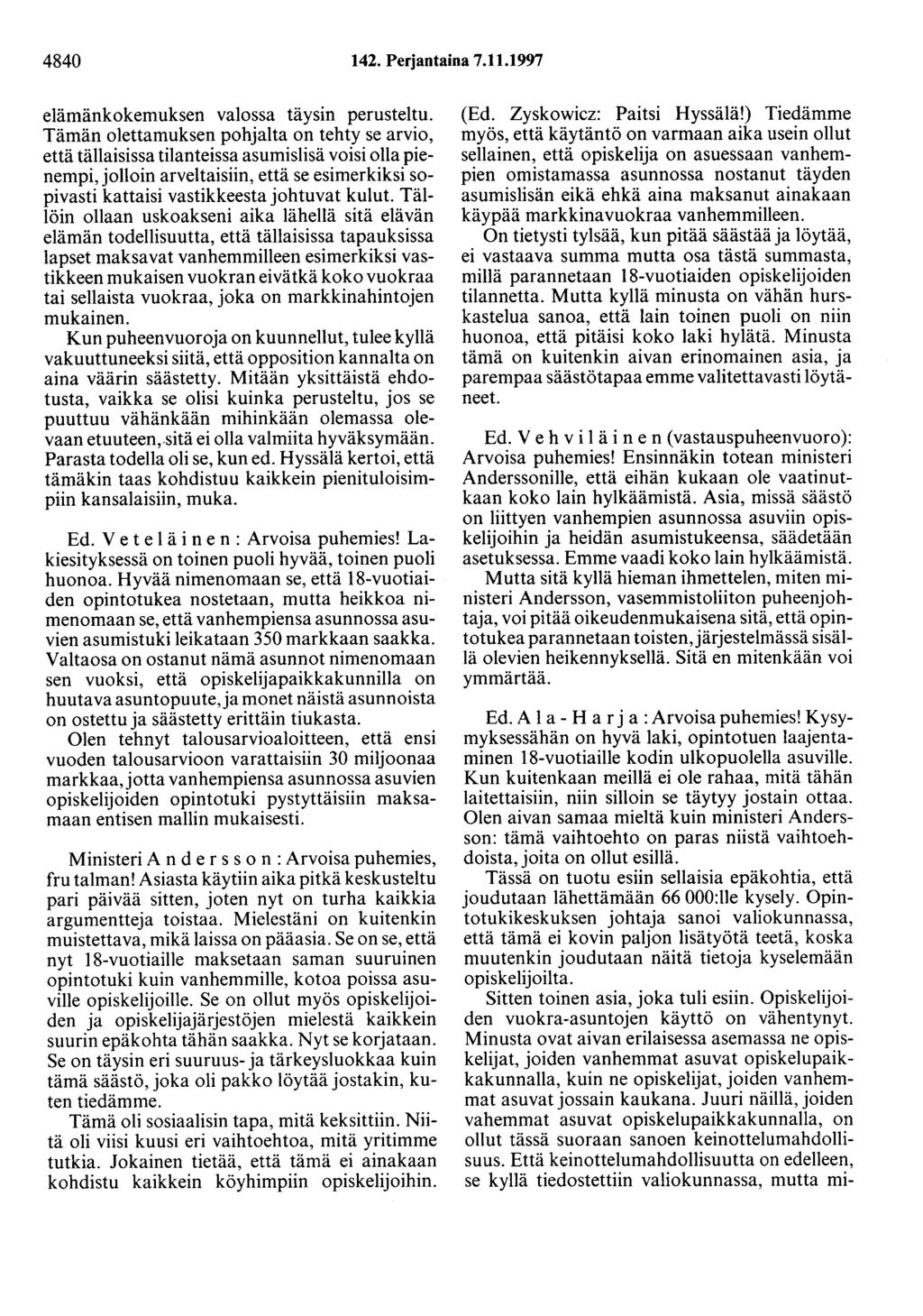 4840 142. Perjantaina 7.11.1997 elämänkokemuksen valossa täysin perusteltu.