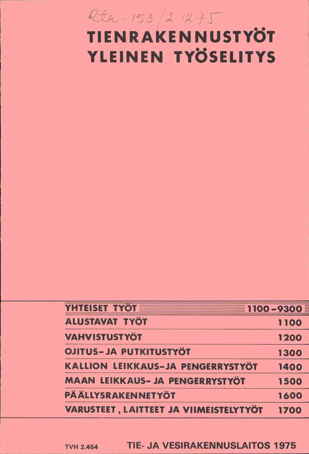 ( 3 TIENRAKEN NUSTYÖT YLEINEN TYÖSELITYS YHTEISET TYÖT OO-93OO ALUSTAVAT TYÖT noo VAHVISTUSTYÖT 200 OJITUS-JA PUTKITUSTYÖT 300 KALLION LEIKKAUS-JA