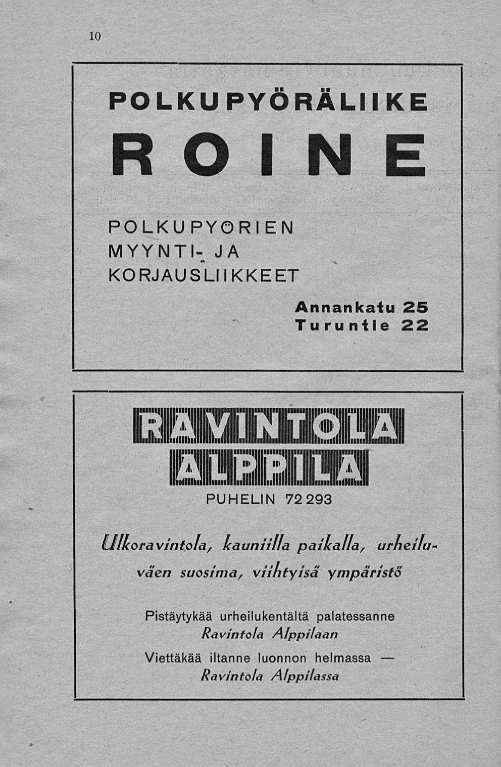 10 POLKUPYÖRÄLIIKE ROINE POLKUPYÖRIEN MYYNTI- JA KORJAUSLIIKKEET Annankatu 25 Turuntie 22 f 1113131:112113 PUHELIN 72293 illkoravintola, kauniilla paikalla,