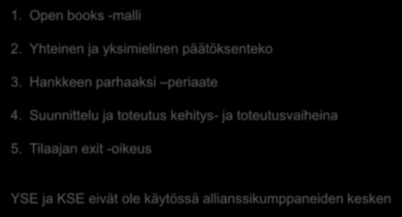 Puhtaan allianssin periaatteet 1. Open books -malli 2. Yhteinen ja yksimielinen päätöksenteko 3. Hankkeen parhaaksi periaate 4.