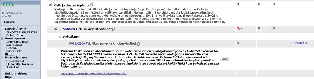 Sähkötekniikan koulutusohjelma 5 Kielten ja viestinnän opinnot Valitse pakolliset opintojaksot kohdasta Lisää opintojaksoja kohtaan Kieli- ja viestintäopinnot (kuva 6).