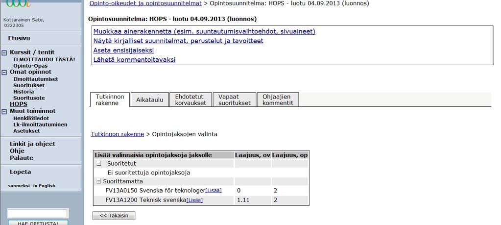 Kohdasta riippuen voit lisätä vaihtoehtoisia opintojaksoja valmiista listauksesta tai koko yliopiston tarjonnasta.