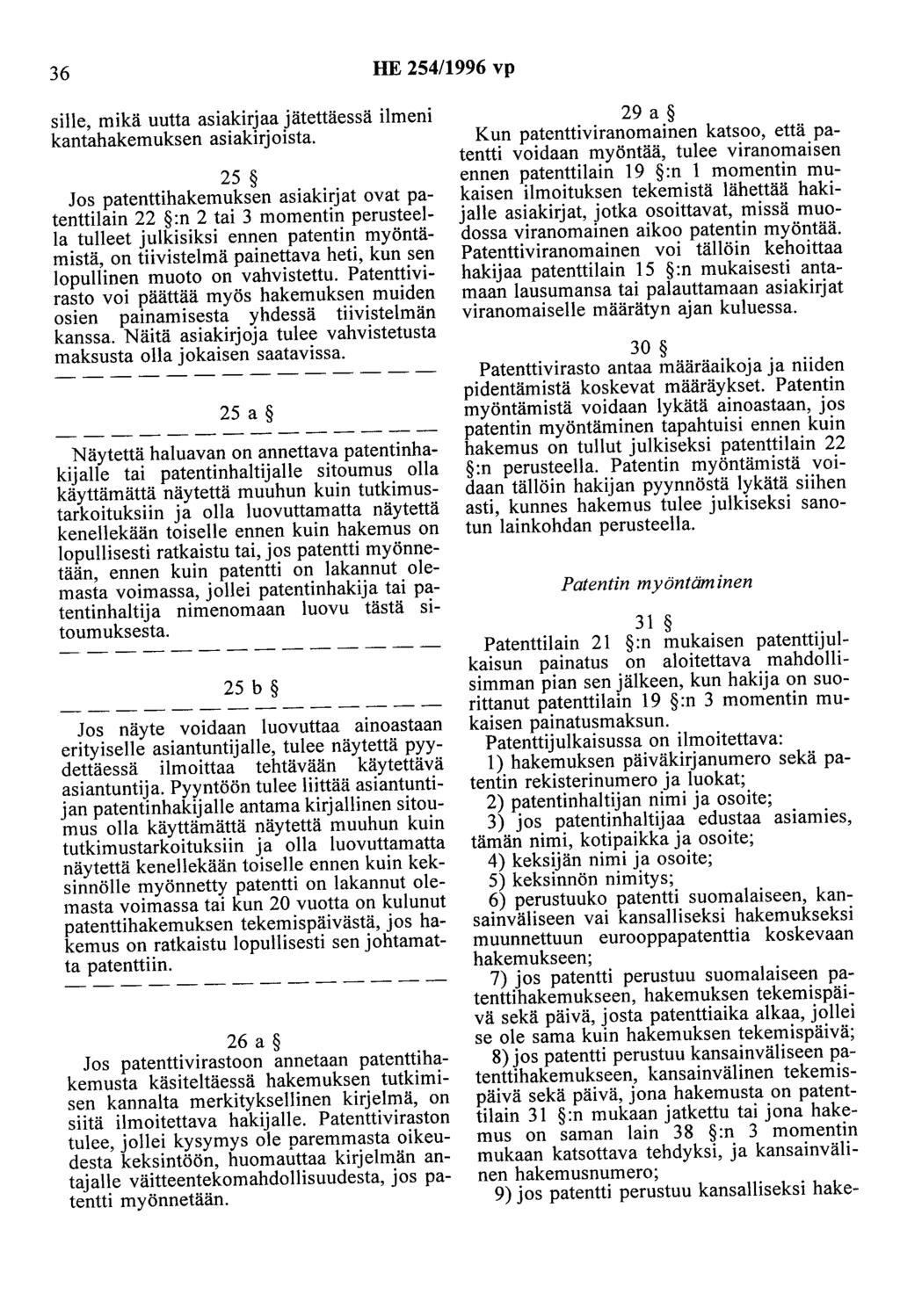 36 HE 254/1996 vp sille, mikä uutta asiakirjaa jätettäessä ilmeni kantahakemuksen asiakirjoista.