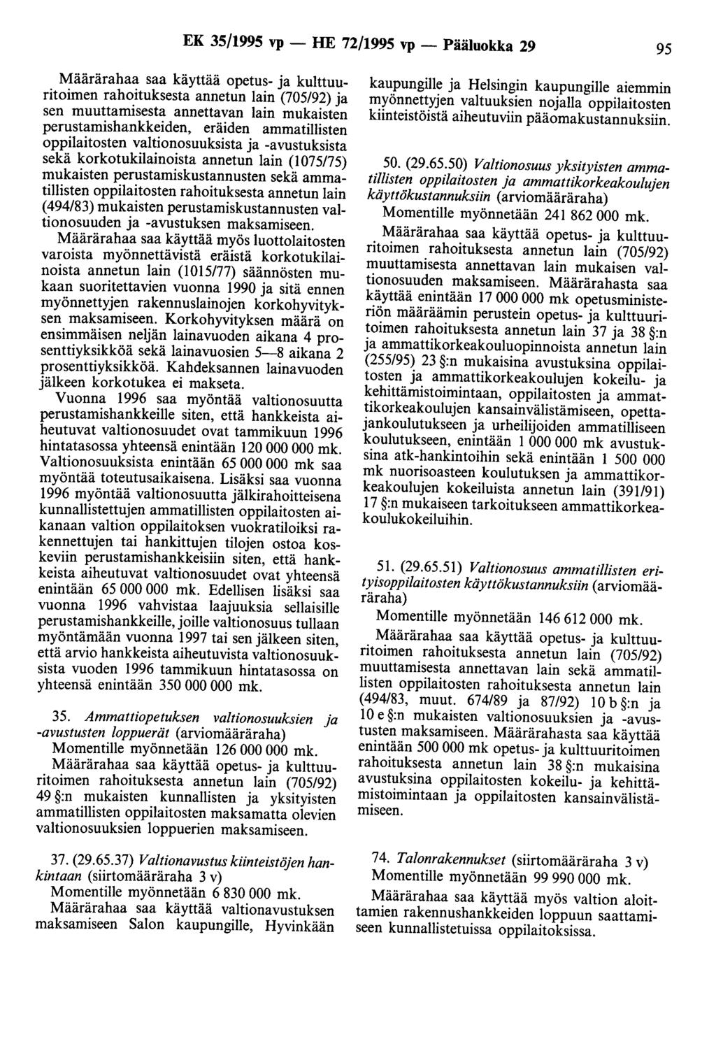 EK 35/1995 vp - HE 72/1995 vp - Pääluokka 29 95 Määrärahaa saa käyttää opetus- ja kulttuuritoimen rahoituksesta annetun lain (705/92) ja sen muuttamisesta annettavan lain mukaisten