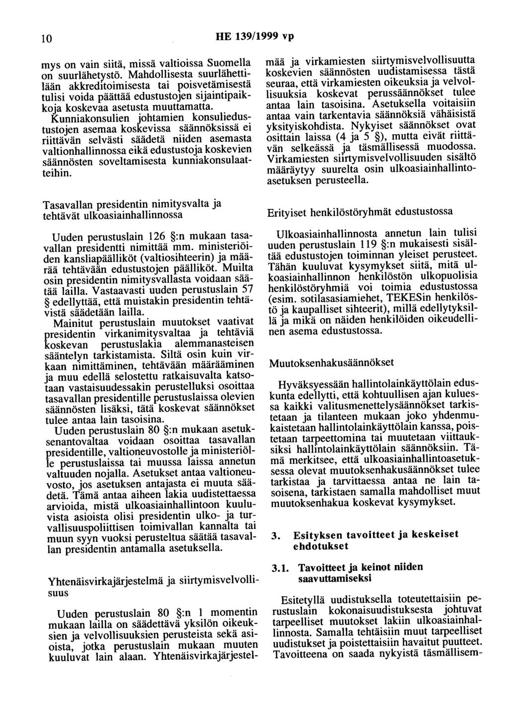 10 HE 139/1999 vp mys on vain siitä, missä valtioissa Suomella on suurlähetystö.