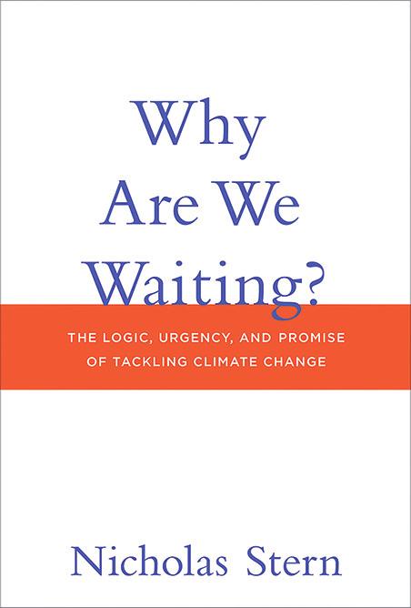 LUKUvihje Nicholas Stern: Why Are We Waiting? The Logic, Urgency, and Promise of Tackling Climate Change. London: MIT Press, 2016. 448 s.