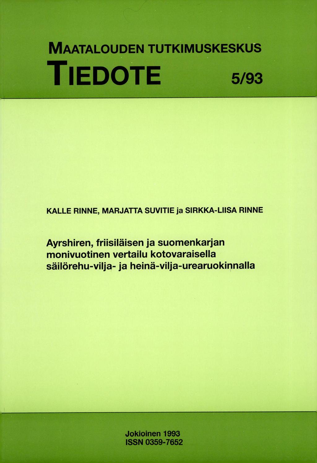 MAATALOUDEN TUTKIMUSKESKUS TIEDOTE 5/93 KALLE RINNE, MARJATTA SUVITIE ja SIRKKA-LIISA RINNE Ayrshiren, friisiläisen ja