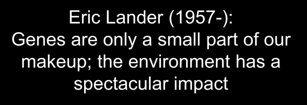 Eric Lander (1957-): Genes are only a small part of