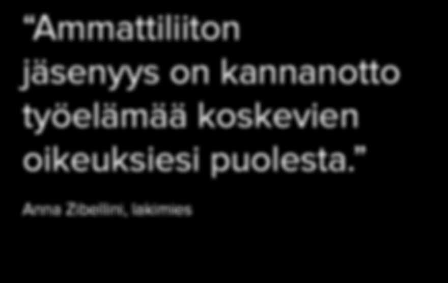 taideaineet. Ammattiliiton jäsenyys on kannanotto työelämää koskevien oikeuksiesi puolesta.