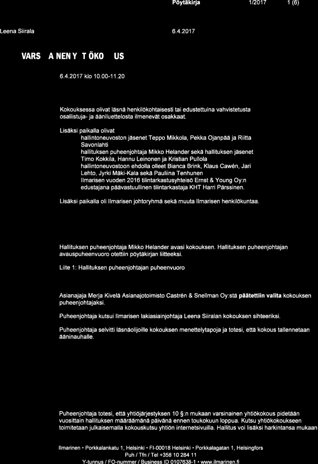 Pöytäkirj 1t2017 1 (6) Leen Siirl 6.4.2017 VARSI NAI NEN YHTI OKOKOUS Aik 6.4.2017 klo 1 0.00-1 1.