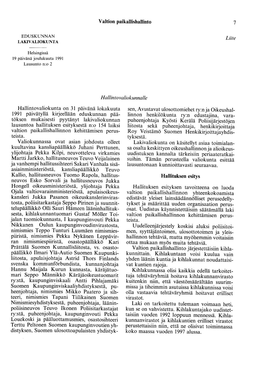 Valtion paikallishallinto 7 EDUSKUNNAN LAKIVALIOKUNTA Liite Helsingissä 19 päivänäjoulukuuta 1991 Lausunto n:o 2 H aliinto valiokunnalle Hallintovaliokunta on 31 päivänä lokakuuta 1991 päivätyllä