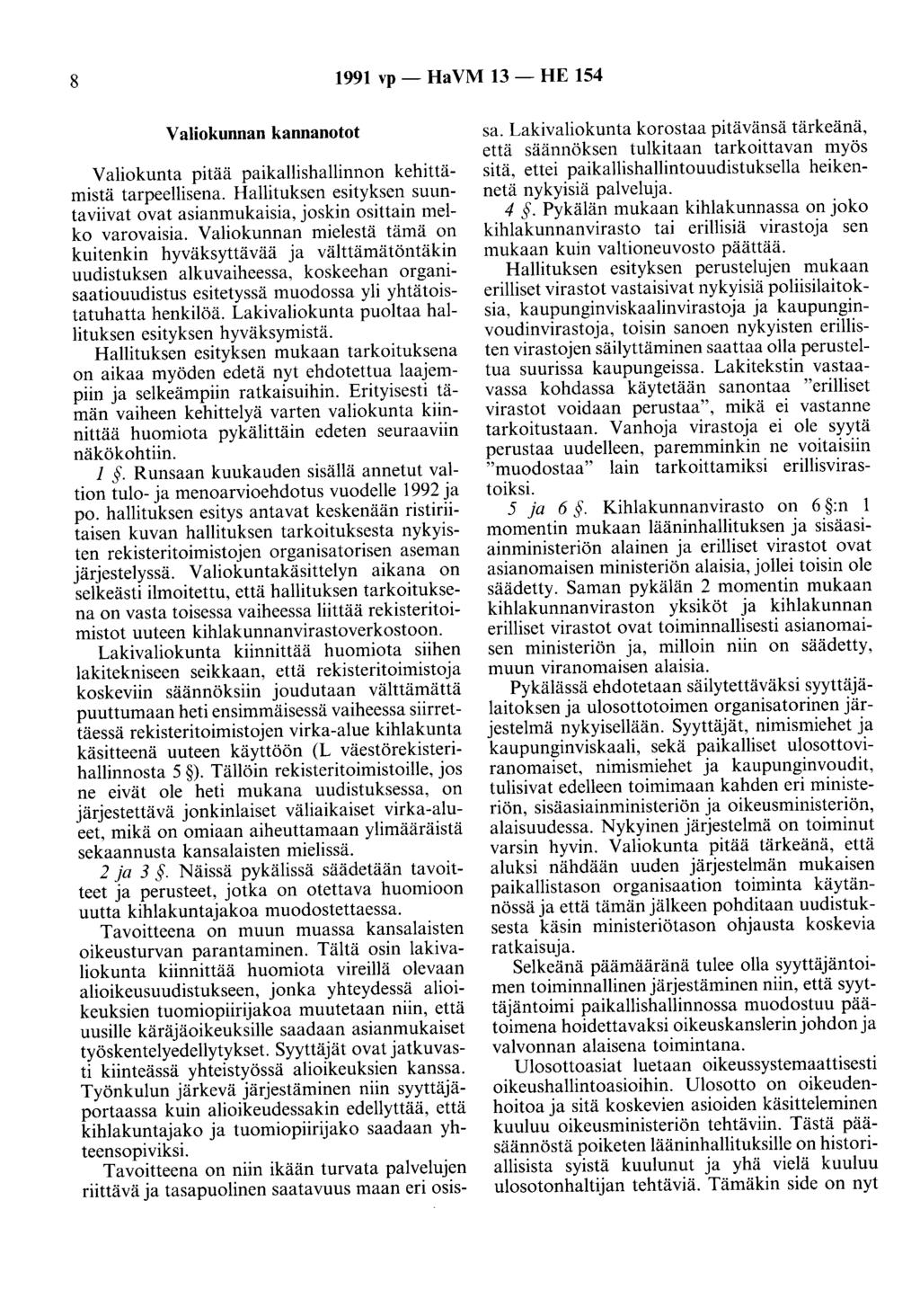 8 1991 vp - Ha VM 13 - HE 154 Valiokunnan kannanotot Valiokunta pitää paikallishallinnon kehittämistä tarpeellisena.
