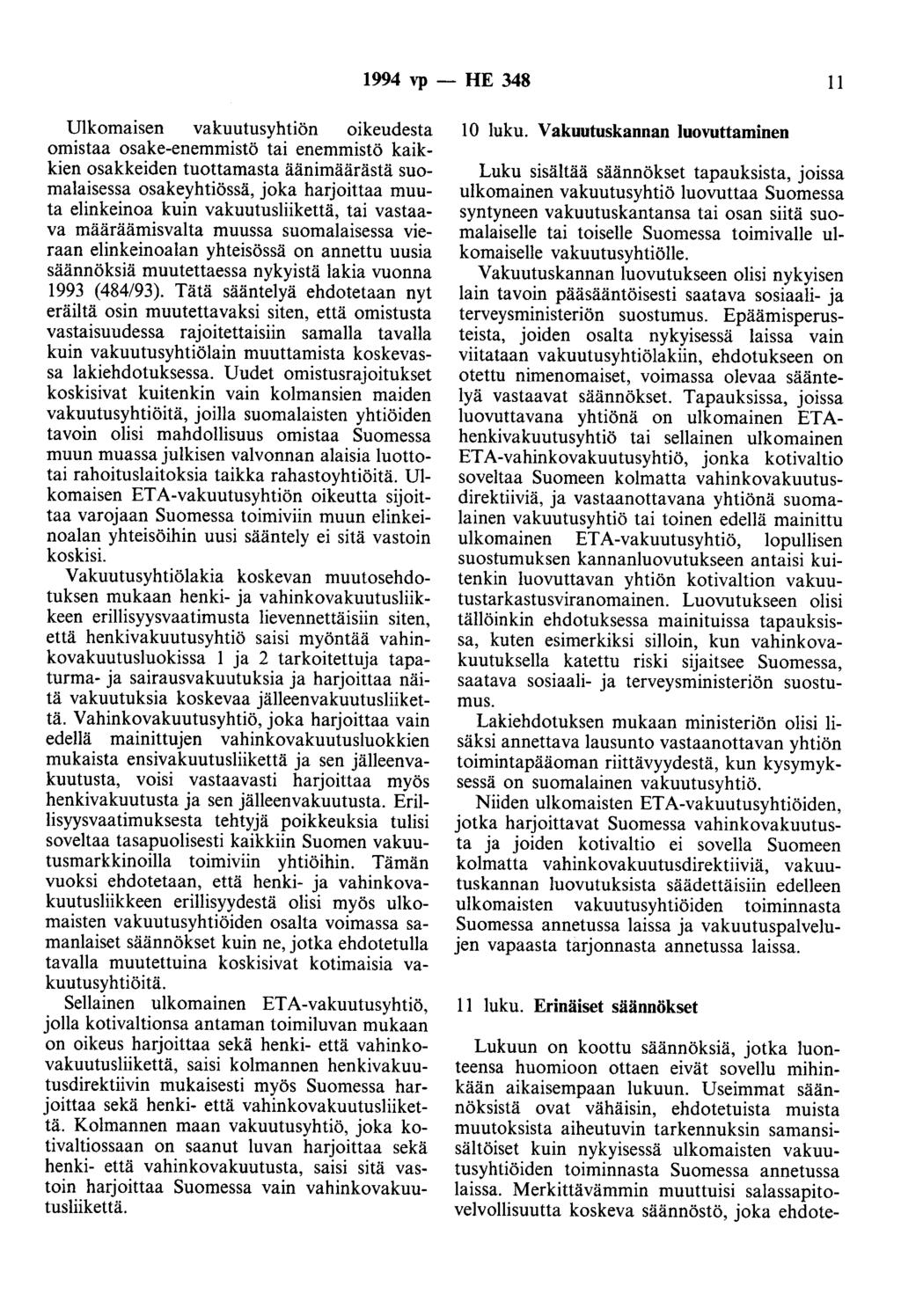 1994 vp - HE 348 II Ulkomaisen vakuutusyhtiön oikeudesta omistaa osake-enemmistö tai enemmistö kaikkien osakkeiden tuottamasta äänimäärästä suomalaisessa osakeyhtiössä, joka harjoittaa muuta