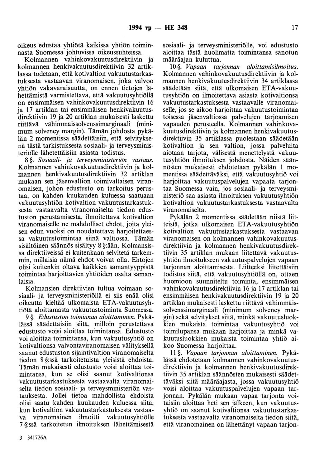 1994 vp- HE 348 17 oikeus edustaa yhtiötä kaikissa yhtiön toiminnasta Suomessa jobtuvissa oikeussuhteissa.