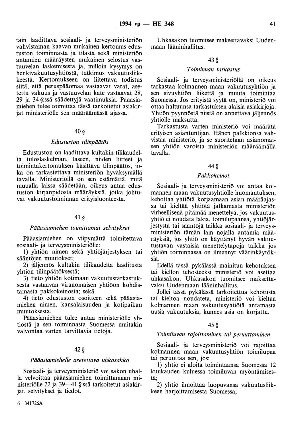 1994 vp- HE 348 41 tain laadittava sosiaali- ja terveysministeriön vahvistaman kaavan mukainen kertomus edustuston toiminnasta ja tilasta sekä ministeriön antamien määräysten mukainen selostus