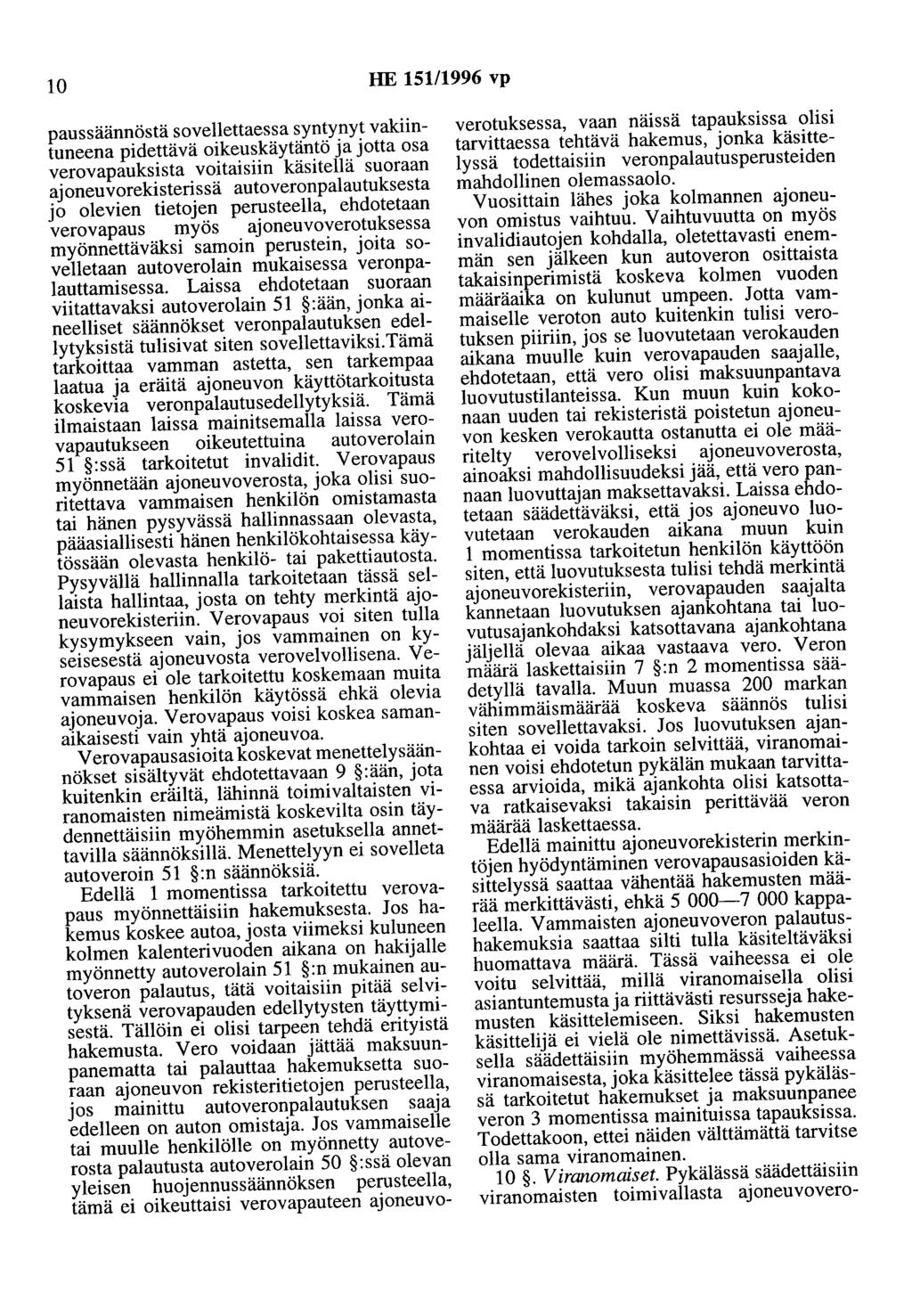 10 HE 15111996 vp paussäännöstä sovellettaessa syntynyt vakiintuneena pidettävä oikeuskäytäntö ja jotta osa verovapauksista voitaisiin käsitellä suoraan ajoneuvorekisterissä autoveronpalautuksesta jo