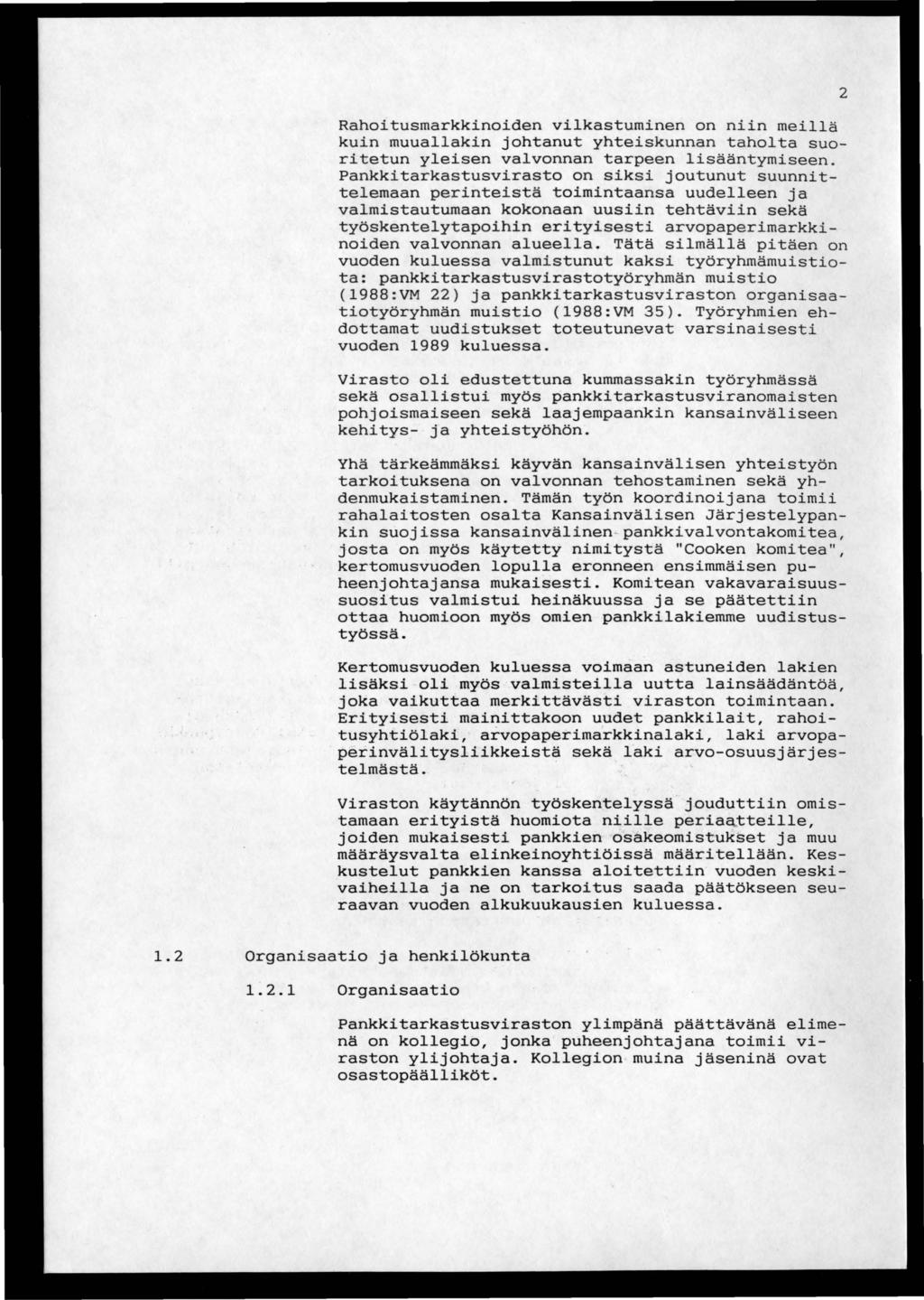 Rahoitusmarkkinoiden vilkastuminen on niin meillä kuin muuallakin johtanut yhteiskunnan taholta suoritetun yleisen valvonnan tarpeen lisääntymiseen.