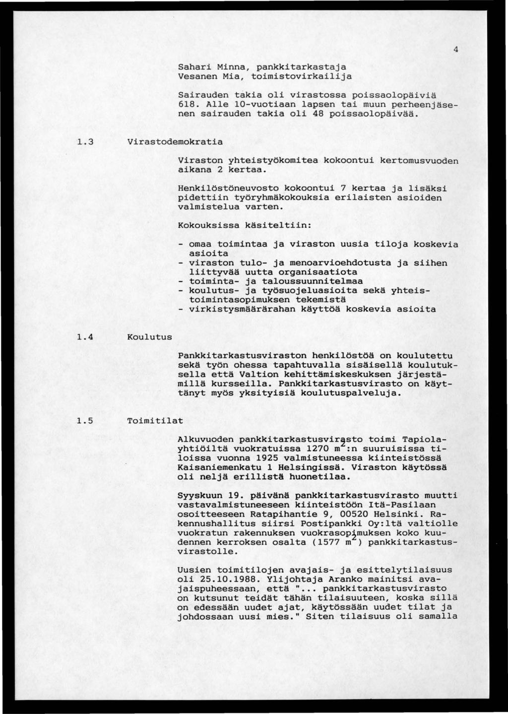 4 Sahari Minna, pankkitarkastaj a Vesanen Mia, toimistovirkailija Sairauden takia oli virastossa poissaolopäiviä 618.