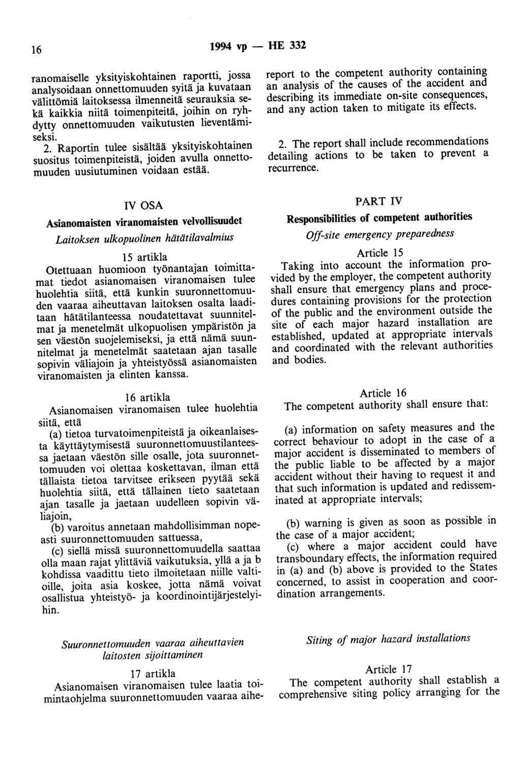 16 1994 vp- HE 332 ranomaiselle yksityiskohtainen raportti, jossa analysoidaan onnettomuuden syitä ja kuvataan välittömiä laitoksessa ilmenneitä seurauksia sekä kaikkia niitä toimenpiteitä, joihin on