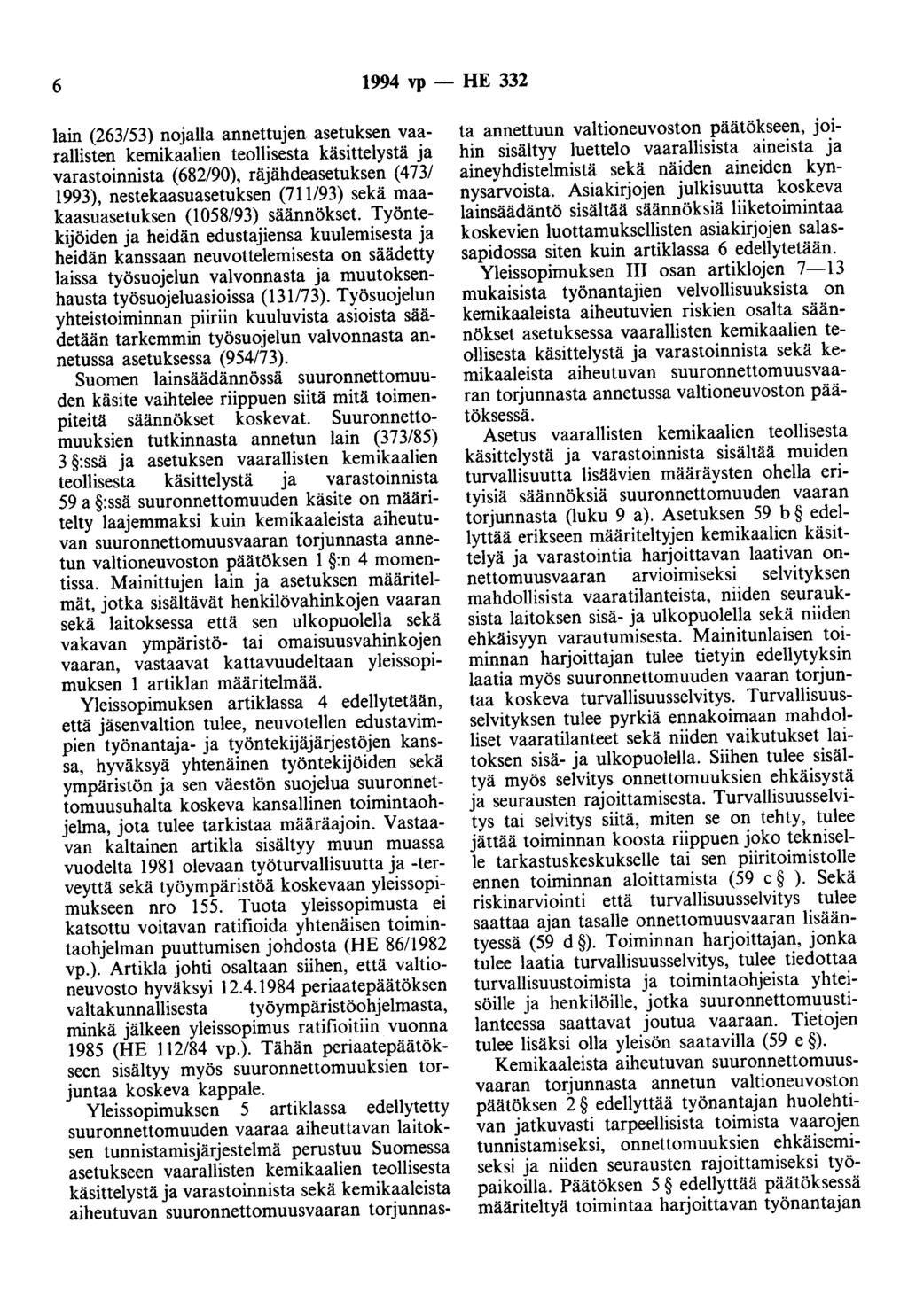 6 1994 vp - HE 332 lain (263/53) nojalla annettujen asetuksen vaarallisten kemikaalien teollisesta käsittelystä ja varastoinnista (682/90), räjähdeasetuksen (473/ 1993), nestekaasuasetuksen (711/93)