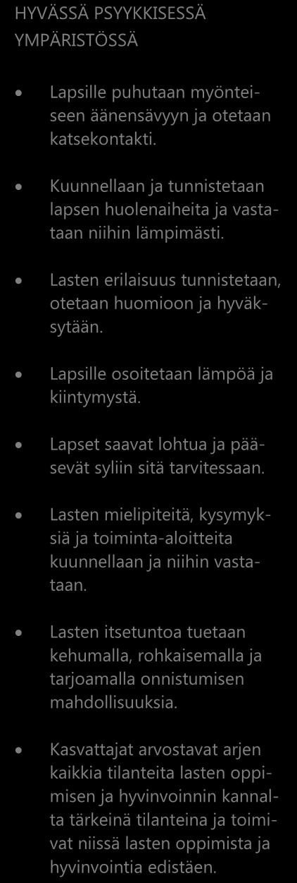 HYVÄSSÄ FYYSISESSÄ YMPÄRISTÖSSÄ HYVÄSSÄ PSYYKKISESSÄ YMPÄRISTÖSSÄ HYVÄSSÄ SOSIAALISESSA YMPÄRISTÖSSÄ Lapselle ominaiset tavat toimia toteutuvat.