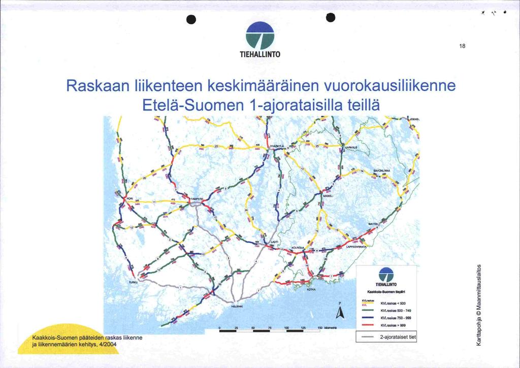 o ' VP TIEHALLINTO 18 Raskaan liikenteen keskimääräinen vuorokausiliikenne Etelä-Suomen 1-ajorataisilla teillä i r \ u SVc&II&A 23 1:b - 4 -'p ) de- KQT1A A 2) VP TIEHALLINTO
